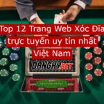 Top 12 trang web xóc đĩa trực tuyến uy tín nhất Việt nam dangky.bet